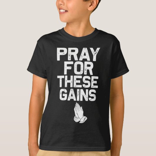 Pray For These Gains Fitness Gym Motivational T-shirt (Voorkant)