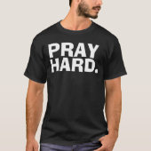 PRAY HARD, Christelijke T-shirts en Hoodies (Voorkant)