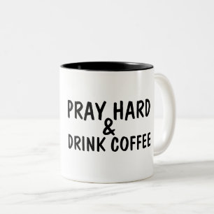 PRAY HARD & DRINK COFFEE Coffee Mugs Tweekleurige Koffiemok