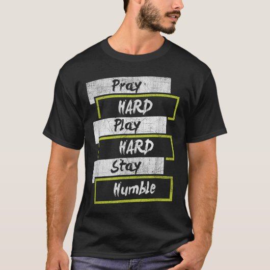 Pray Hard Play Hard Stay Humble Motivational T-shirt (Voorkant)