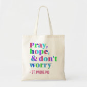 Pray, hoop en maak je geen zorgen tote bag (Voorkant)