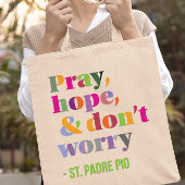 Pray, hoop en maak je geen zorgen tote bag