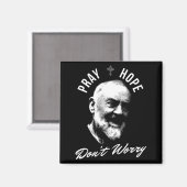 Pray Hope And Don't Worry Saint Padre O  Magneet (Voorkant / Achterkant)