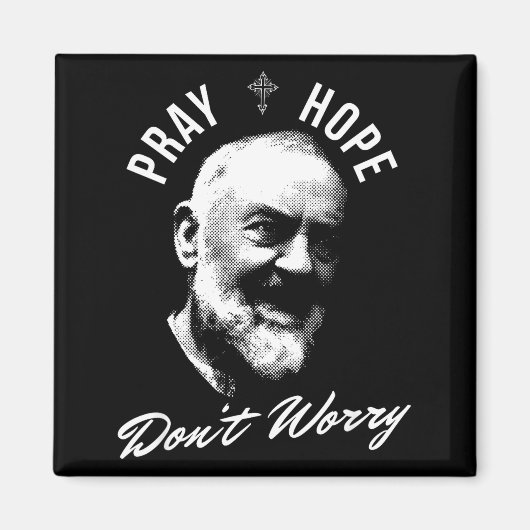 Pray Hope And Don't Worry Saint Padre O  Magneet (Voorkant)
