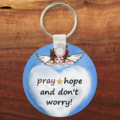 Pray, hope and don't worry! sleutelhanger (Voorkant)