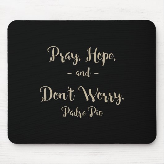 Pray Hope And Don't Worry St. Padre O Quote Muismat (Voorkant)