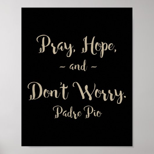 Pray Hope And Don't Worry St. Padre O Quote Poster (Voorkant)
