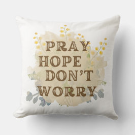 Pray, Hope, Don't Worry Catholic Floral Pillow Kussen