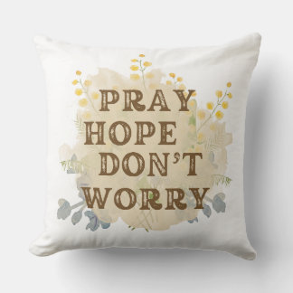 Pray, Hope, Don't Worry Catholic Floral Pillow Kussen