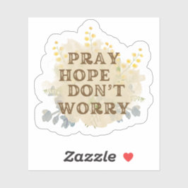 Pray, Hope, Don't Worry Catholic Floral Sticker