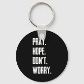 Pray Hope Dont Worry Christianity Prayer Sleutelhanger (Voorkant)