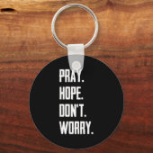 Pray Hope Dont Worry Christianity Prayer  Sleutelhanger (Voorkant)
