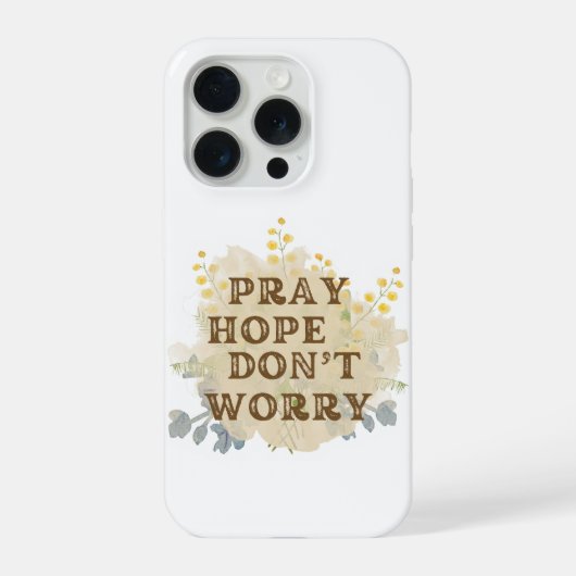 Pray, Hope, Don't Worry Floral IPhone Case Hoesje (Achterkant)