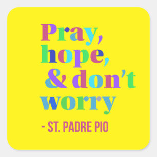 Pray Hope & Don't Worry Pio Comforting Vierkante Sticker