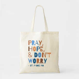 Pray Hope maakt zich geen zorgen over Padre Pio Sa Tote Bag