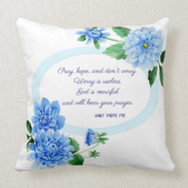 PRAY HOPE ZORGT NIET VOOR St. Padre Pio Flowers Kussen