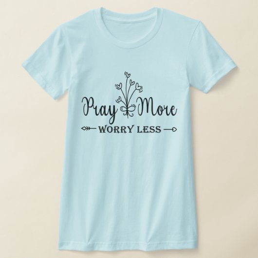 Pray More Worry Less Inspirational T-shirt (Laagn)