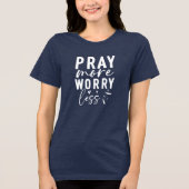 Pray More Worry Less Tri-Blend Shirt (Voorkant)