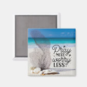 "Pray more Worry Miness" zeeschelpen op Sandy Beac Magneet (Voorkant / Achterkant)
