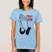 Pray Now T-shirt (Voorkant)