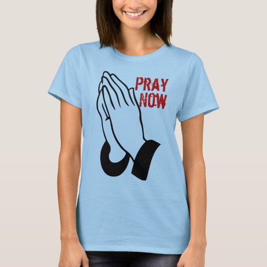 Pray Now T-shirt (Voorkant)