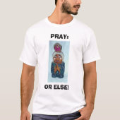 PRAY: OF ANDERS T-SHIRT (Voorkant)