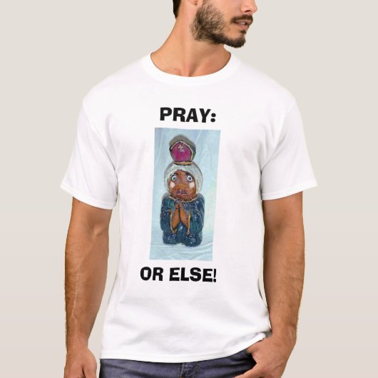 PRAY: OF ANDERS T-SHIRT (Voorkant)