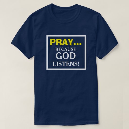Pray omdat God Christelijke T-shirts luistert (Design voorkant)