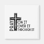 Pray On It Pray Over It Pray Through It Christian  Magneet (Voorkant)