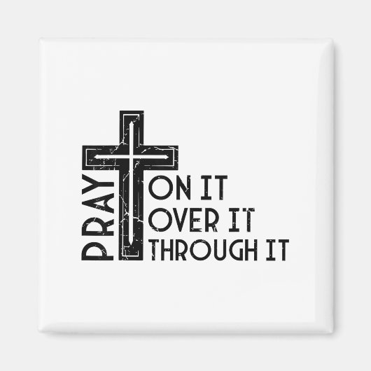 Pray On It Pray Over It Pray Through It Christian  Magneet (Voorkant)