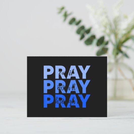 Pray On It Pray Pray Through It Christian Briefkaart (Staand voorkant)