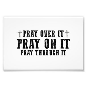 Pray On It Pray Pray Through It Christian Foto Afdruk