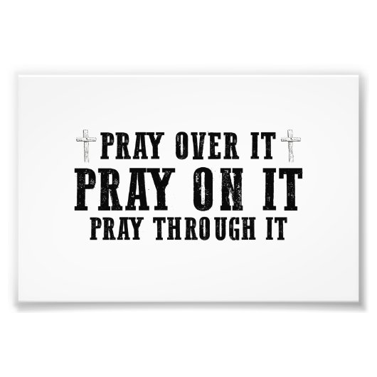 Pray On It Pray Pray Through It Christian Foto Afdruk (Voorkant)