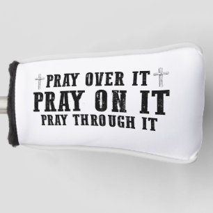 Pray On It Pray Pray Through It Christian Golfheadcover