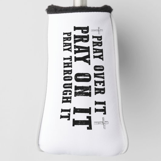 Pray On It Pray Pray Through It Christian Golfheadcover (Draai 90)
