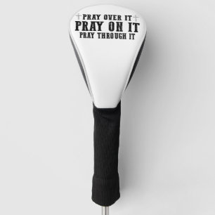 Pray On It Pray Pray Through It Christian Golfheadcover