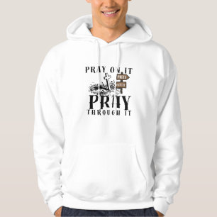 Pray On It Pray Pray Through It Christian Hoodie