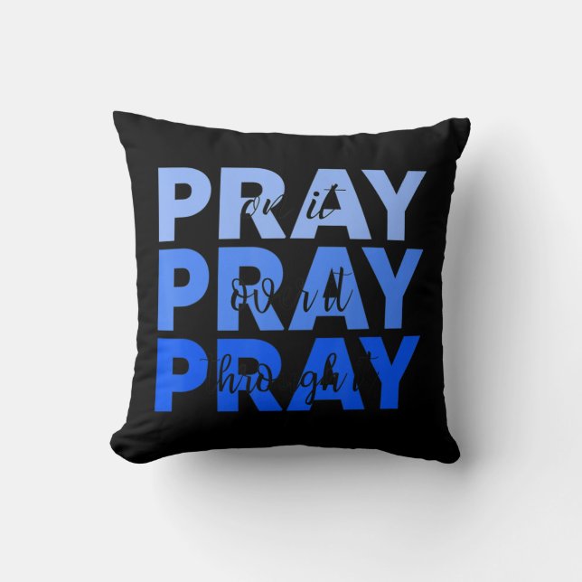 Pray On It Pray Pray Through It Christian Kussen (Voorkant)