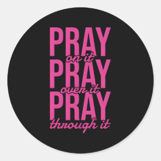 Pray On It Pray Pray Through It Christian Ronde Sticker