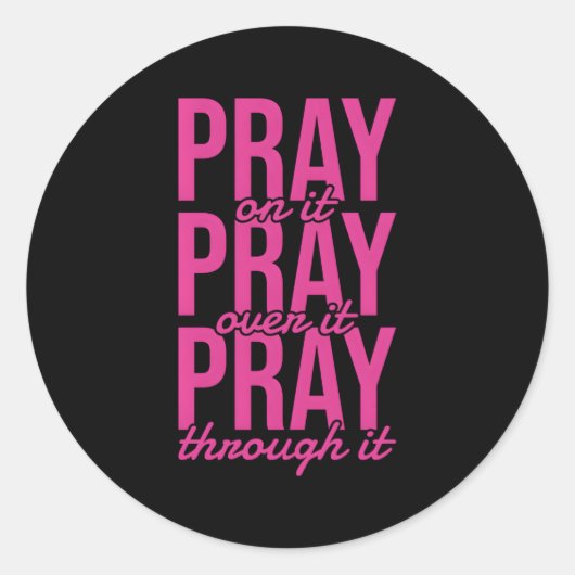 Pray On It Pray Pray Through It Christian Ronde Sticker (Voorkant)