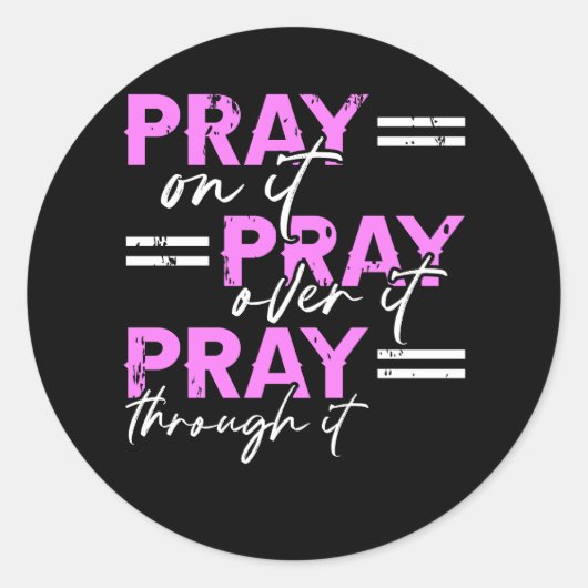Pray On It Pray Pray Through It Christian Ronde Sticker (Voorkant)
