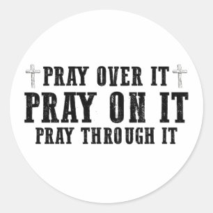 Pray On It Pray Pray Through It Christian Ronde Sticker