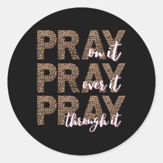 Pray On It Pray Pray Through It Christian Ronde Sticker