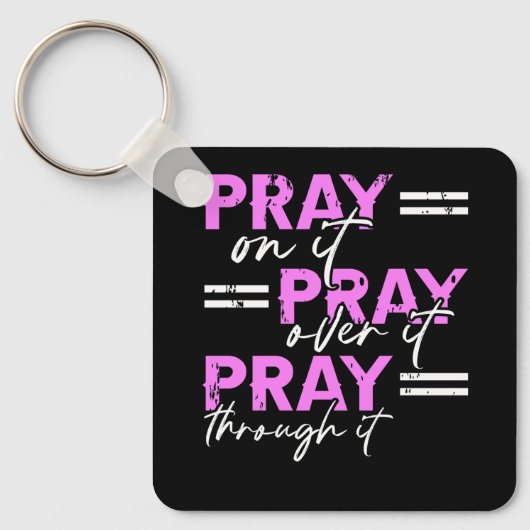 Pray On It Pray Pray Through It Christian Sleutelhanger (Voorkant)