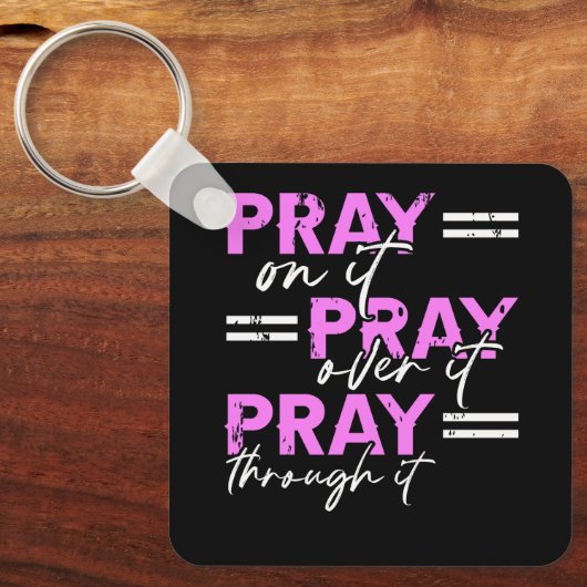 Pray On It Pray Pray Through It Christian Sleutelhanger (Voorkant)