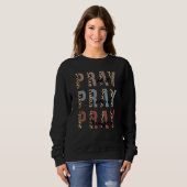 Pray On It Pray Pray Through It Christian Trui (Voorkant volledig)