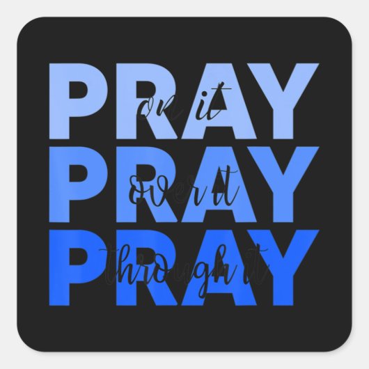 Pray On It Pray Pray Through It Christian Vierkante Sticker (Voorkant)