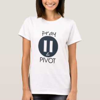Pray Pause PIVOT T-shirt