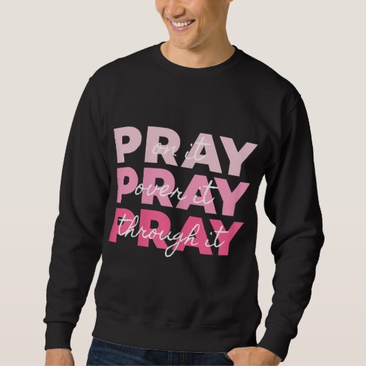 Pray Pray Pray Pray op it it Pray Over it Pray Thr Trui (Voorkant)