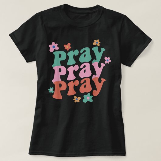 Pray Pray Pray Trendy Groovy Bible Verse T-Shirt (Design voorkant)
